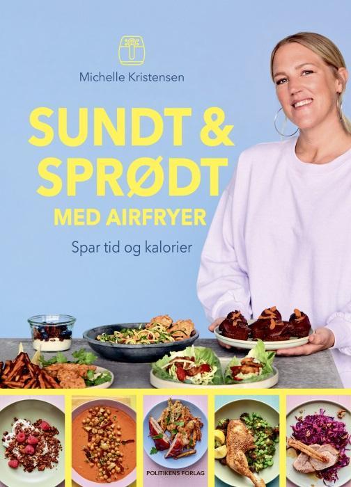 Sundt og Sprødt med Airfryer - Kogebog af Michelle Kristensen