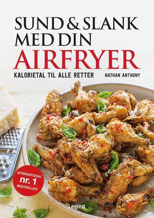 Sund Og Slank Med Din Airfryer   Nathan Anthony